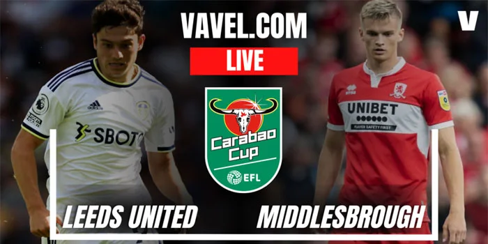 Leeds United vs Middlesbrough: Streaming Langsung, Waktu Mulai, Susunan Pemain Untuk Piala EFL