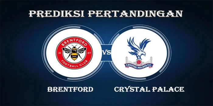 Premier League – Prediksi Pertandingan Brentford vs Crystal Palace, Tanggal 18 Agustus 2024